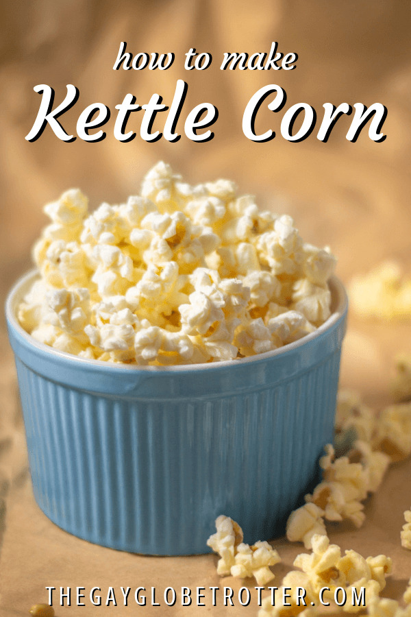 How To Make Kettle Corn The Gay Globetrotter
