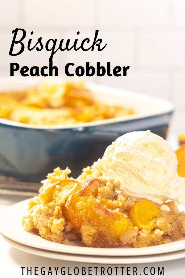 A plate of Bisquick peach cobbler with a scoop of ice cream and text overlay that reads "bisquick peach cobbler"