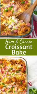 Two images of ham and cheese croissant casserole with text oveerlay.